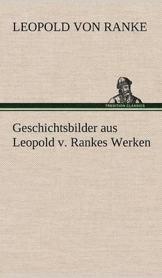 Geschichtsbilder Aus Leopold V. Rankes Werken