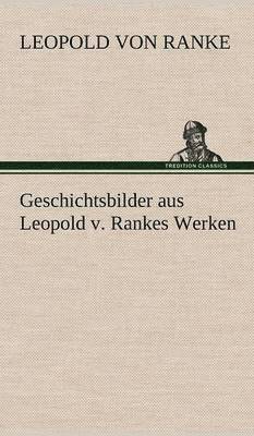 Geschichtsbilder Aus Leopold V. Rankes Werken 1