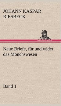 bokomslag Neue Briefe, Fur Und Wider Das Monchswesen - Erster Band