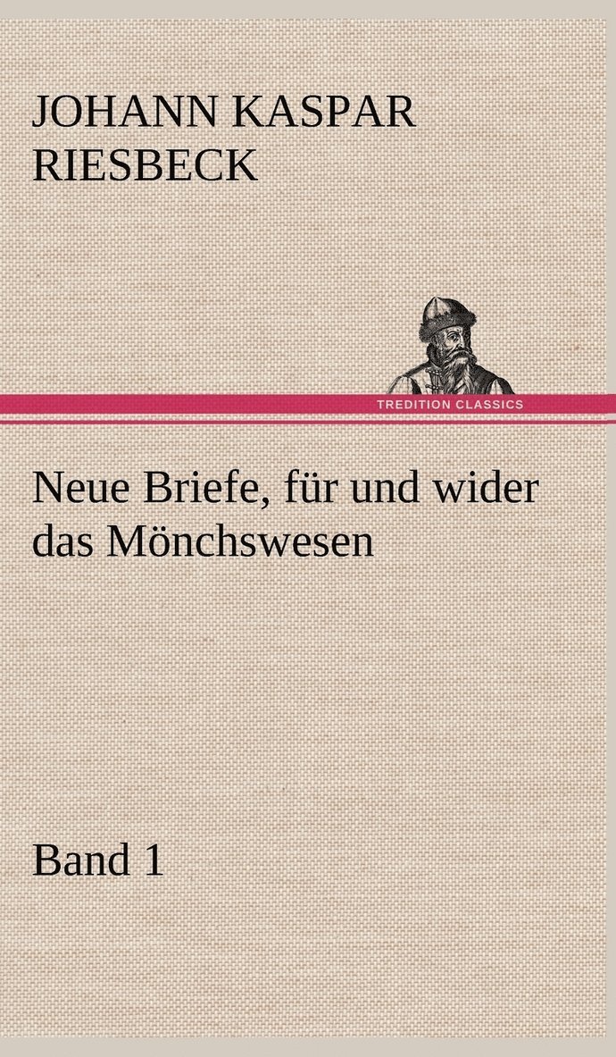 Neue Briefe, Fur Und Wider Das Monchswesen - Erster Band 1