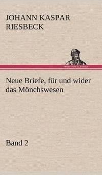 bokomslag Neue Briefe, Fur Und Wider Das Monchswesen - Zweiter Band