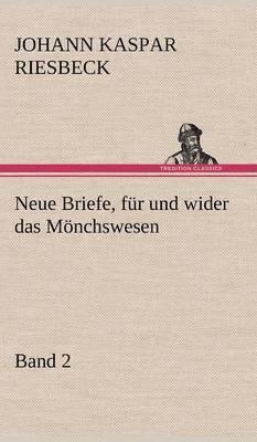 Neue Briefe, Fur Und Wider Das Monchswesen - Zweiter Band 1