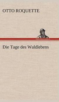 bokomslag Die Tage Des Waldlebens