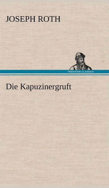 Joseph Roth - Kapuzinergruft, Inbunden