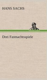 bokomslag Drei Fastnachtsspiele