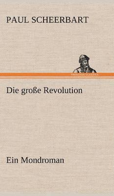 bokomslag Grosse Revolution. Ein Mondroman