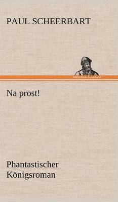 Paul Scheerbart - Na Prost!, Inbunden