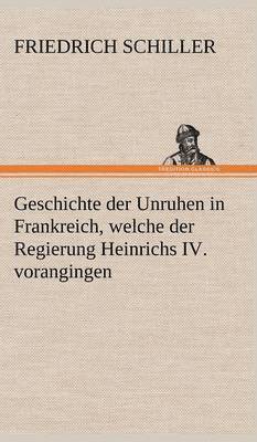 Geschichte Der Unruhen in Frankreich, Welche Der Regierung Heinrichs IV. Vorangingen. 1