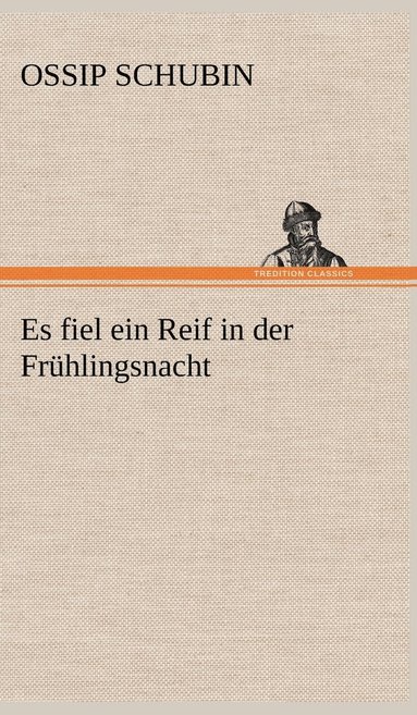 Ossip Schubin - Es Fiel Ein Reif in Der Fruhlingsnacht, Inbunden