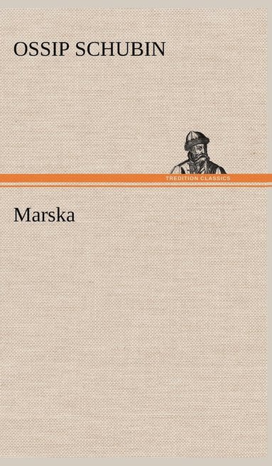 Ossip Schubin - Marska, Inbunden