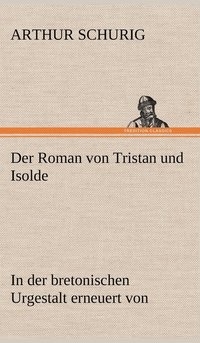 bokomslag Der Roman Von Tristan Und Isolde