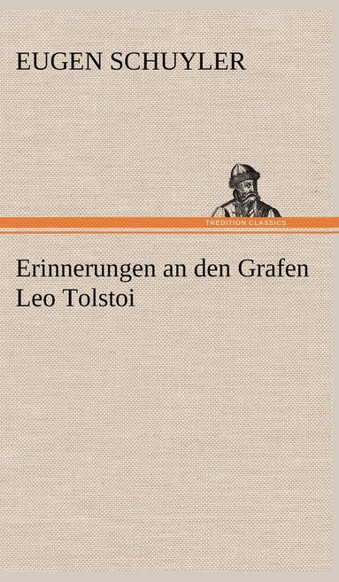 Eugene Schuyler - Erinnerungen an Den Grafen Leo Tolstoi, Inbunden