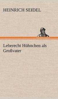 bokomslag Leberecht Huhnchen ALS Grossvater