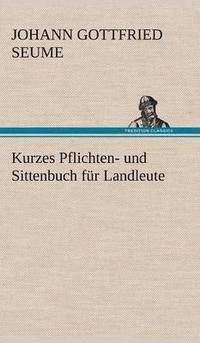 bokomslag Kurzes Pflichten- Und Sittenbuch Fur Landleute