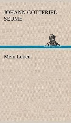 Johann Gottfried Seume - Mein Leben, Inbunden