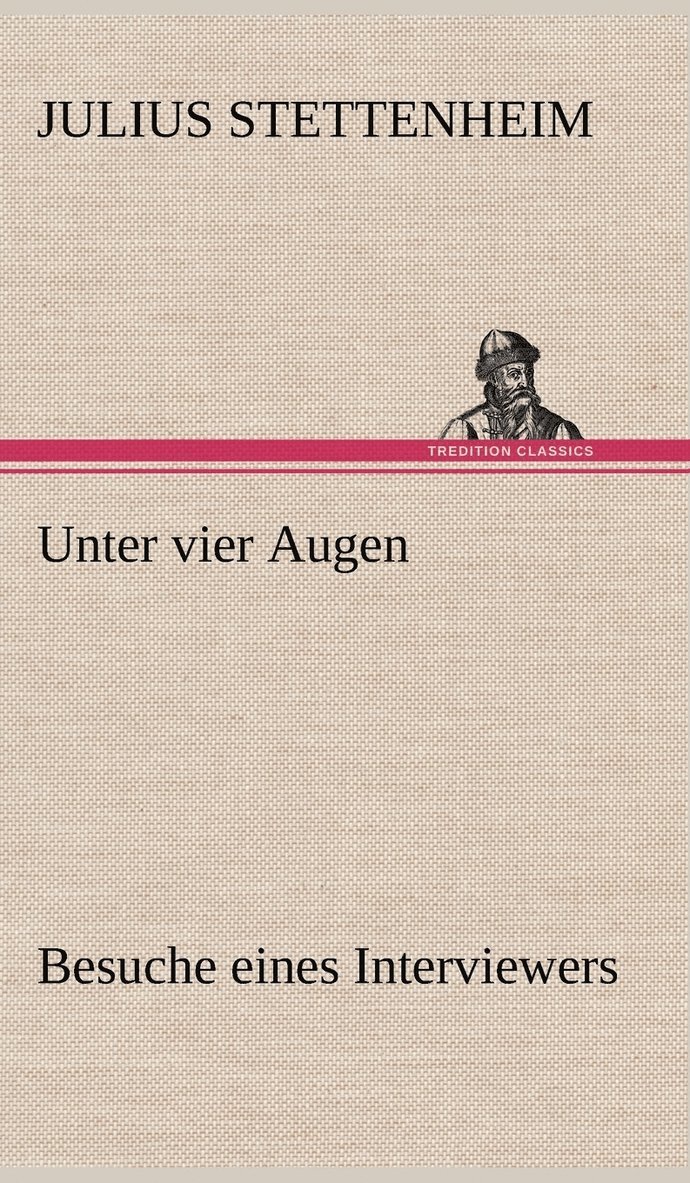 Julius Stettenheim - Unter Vier Augen, Inbunden