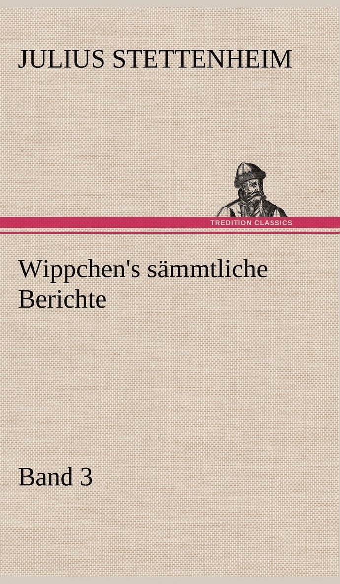 Wippchen's Sammtliche Berichte, Band 3 1