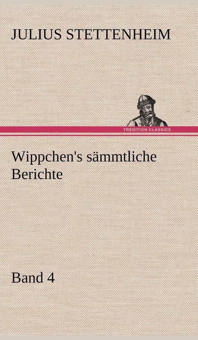 Wippchen's Sammtliche Berichte, Band 4 1