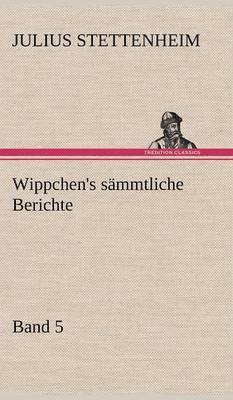 bokomslag Wippchen's Sammtliche Berichte, Band 5