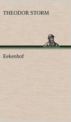 Theodor Storm - Eekenhof, Inbunden