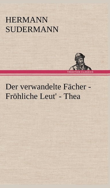 bokomslag Der Verwandelte Facher - Frohliche Leut' - Thea