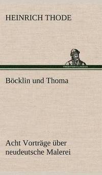 bokomslag Bocklin Und Thoma. Acht Vortrage Uber Neudeutsche Malerei