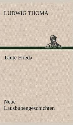 Tante Frieda. Neue Lausbubengeschichten