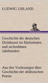 bokomslag Geschichte Der Deutschen Dichtkunst Im Funfzehnten Und Sechzehnten Jahrhundert