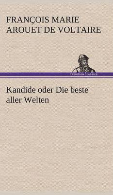 Voltaire, Francois Marie Arouet de Voltaire - Kandide Oder Die Beste Aller Welten, Inbunden