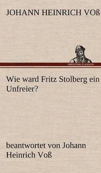 bokomslag Wie Ward Fritz Stolberg Ein Unfreier?