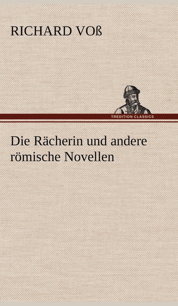 Die Racherin Und Andere Romische Novellen 1