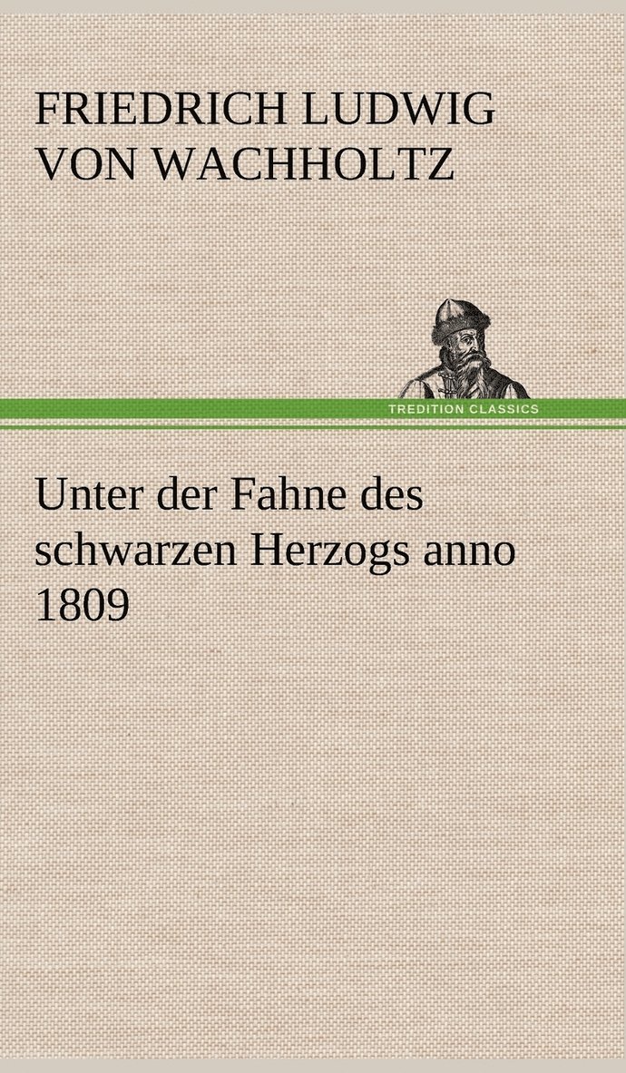 Unter Der Fahne Des Schwarzen Herzogs Anno 1809 1