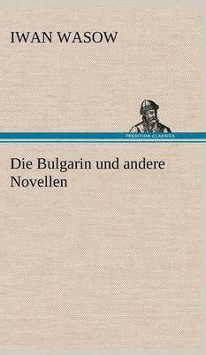 bokomslag Die Bulgarin Und Andere Novellen