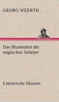 Blumenfest Der Englischen Arbeiter. Literarische Skizzen