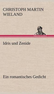 Christoph Martin Wieland - Idris Und Zenide, Inbunden