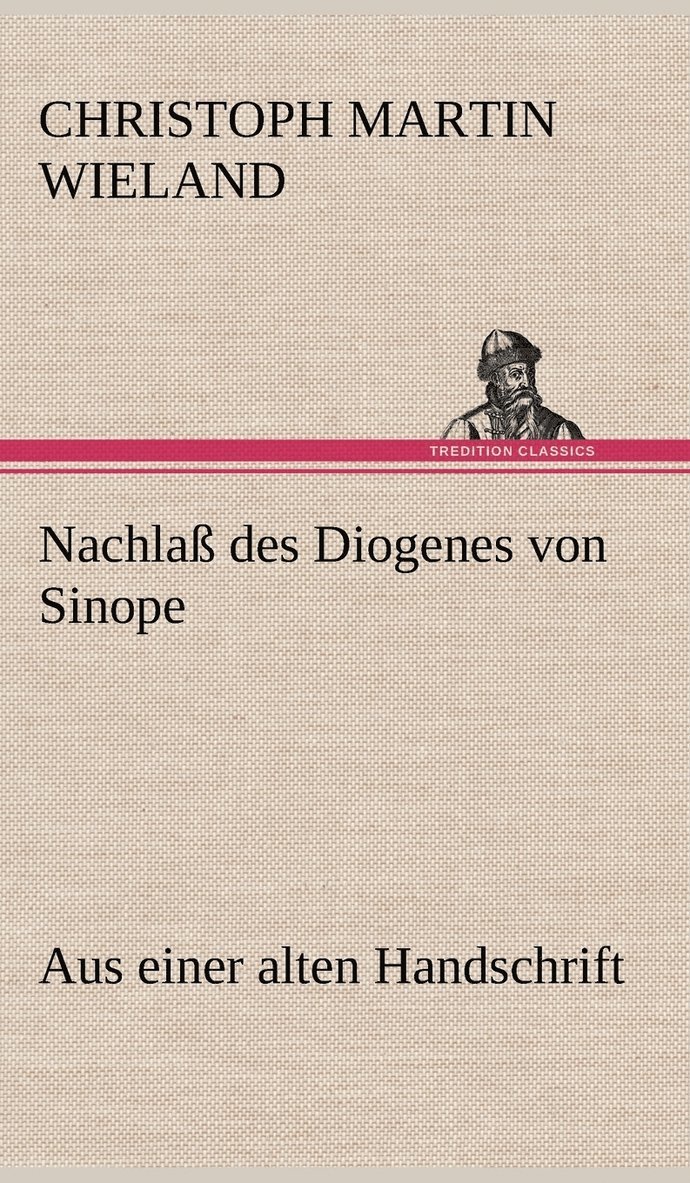 Christoph Martin Wieland - Nachlass Des Diogenes Von Sinope, Inbunden