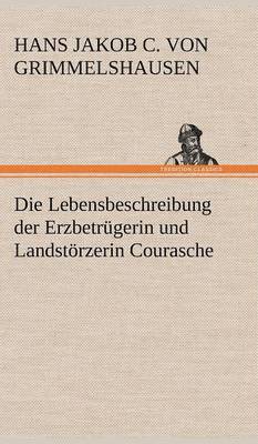 Die Lebensbeschreibung Der Erzbetrugerin Und Landstorzerin Courasche 1