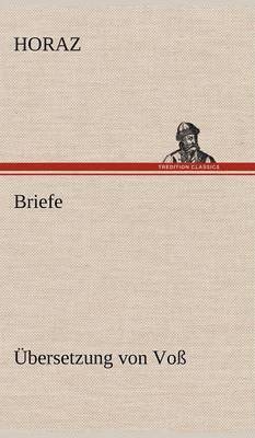 Horaz - Briefe (Ubersetzung Von Voss), Inbunden