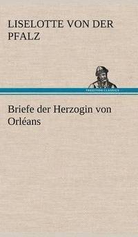 bokomslag Briefe Der Herzogin Von Orleans