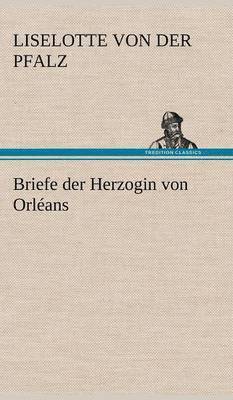 Briefe Der Herzogin Von Orleans 1