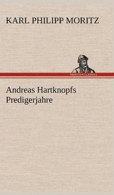 Karl Philipp Moritz - Andreas Hartknopfs Predigerjahre, Inbunden