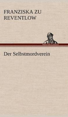 Franziska Zu Reventlow - Selbstmordverein, Inbunden