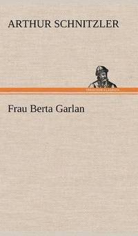 bokomslag Frau Berta Garlan