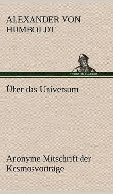 bokomslag Uber Das Universum. Anonyme Mitschrift Der Kosmosvortrage