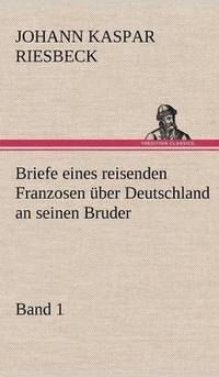 bokomslag Briefe Eines Reisenden Franzosen Uber Deutschland an Seinen Bruder - Band 1