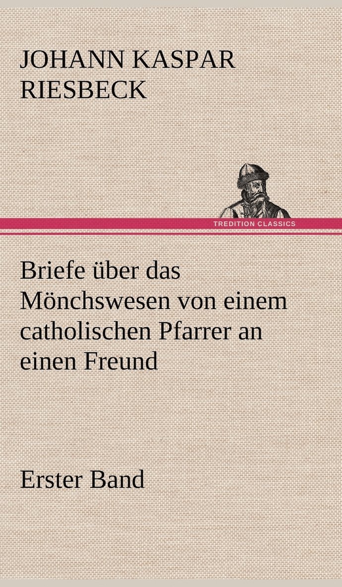 Johann Kaspar Riesbeck - Briefe Uber Das Monchswesen - Erster Band, Inbunden