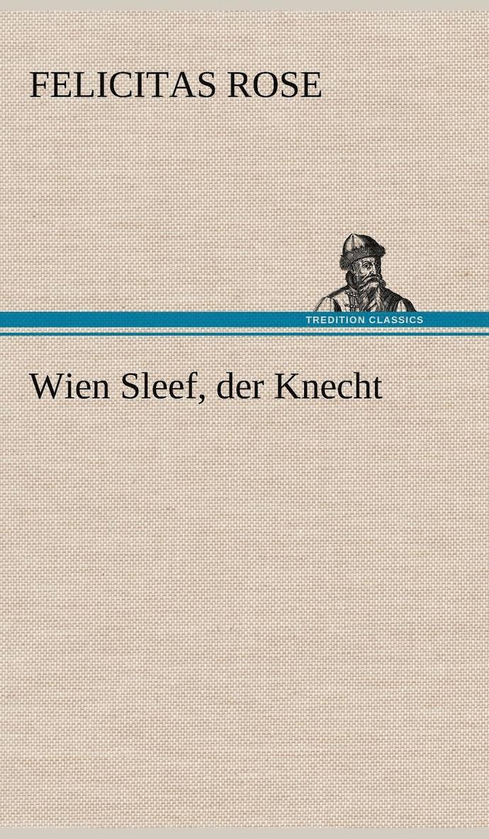 Wien Sleef, Der Knecht 1