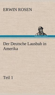 bokomslag Der Deutsche Lausbub in Amerika - Teil 1