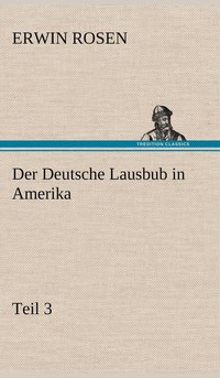 bokomslag Der Deutsche Lausbub in Amerika - Teil 3