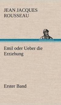 bokomslag Emil Oder Ueber Die Erziehung - Erster Band